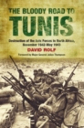 The Bloody Road to Tunis : Destruction of the Axis Forces in North Africa, November 1942-May 1943 - eBook