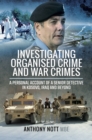 Investigating Organised Crime and War Crimes : A Personal Account of a Senior Detective in Kosovo, Iraq and Beyond - eBook