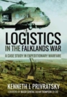 Logistics in the Falklands War: A Case Study in Expeditionary Warfare - Book