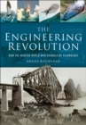 The Engineering Revolution : How the Modern World was Changed by Technology - eBook