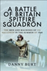 A Battle of Britain Spitfire Squadron : The Men and Machines of 152 Squadron in the Summer of 1940 - eBook