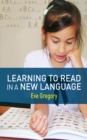 Learning to Read in a New Language : Making Sense of Words and Worlds - eBook