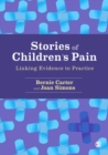 Stories of Children's Pain : Linking Evidence to Practice - eBook