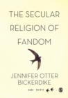 The Secular Religion of Fandom : Pop Culture Pilgrim - Book