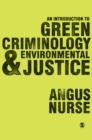 An Introduction to Green Criminology and Environmental Justice - Book