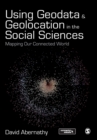 Using Geodata and Geolocation in the Social Sciences : Mapping our Connected World - Book