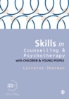 Skills in Counselling and Psychotherapy with Children and Young People - eBook