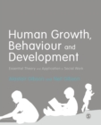 Human Growth, Behaviour and Development : Essential Theory and Application in Social Work - Book