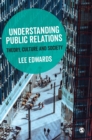 Understanding Public Relations : Theory, Culture and Society - Book