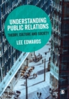 Understanding Public Relations : Theory, Culture and Society - Book