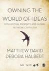 Owning the World of Ideas : Intellectual Property and Global Network Capitalism - Book