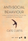 Anti-Social Behaviour : A multi-national perspective of the everyday to the extreme - Book