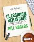 Classroom Behaviour : A Practical Guide to Effective Teaching, Behaviour Management and Colleague Support - eBook