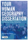 Your Human Geography Dissertation : Designing, Doing, Delivering - eBook