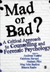 Mad or Bad?: A Critical Approach to Counselling and Forensic Psychology - Book
