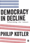 Democracy in Decline : Rebuilding its Future - Book