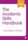 The Academic Skills Handbook : Your Guide to Success in Writing, Thinking and Communicating at University - Book