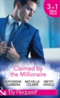 Claimed By The Millionaire : The Wealthy Frenchman's Proposition (Sons of Privilege) / One Month with the Magnate (Black Gold Billionaires) / What the Millionaire Wants... - eBook