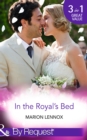 In The Royal's Bed : Wanted: Royal Wife and Mother (By Royal Appointment) / Cinderella: Hired by the Prince (In Her Shoes...) / A Royal Marriage of Convenience (By Royal Appointment) - eBook