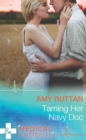 Taming Her Navy Doc - eBook