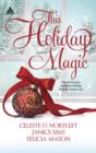 This Holiday Magic : A Gift from the Heart / Mine by Christmas / a Family for Christmas - eBook