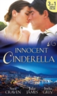 Innocent Cinderella : His Untamed Innocent / Penniless and Purchased / Her Last Night of Innocence - eBook