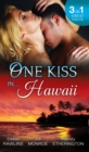 One Kiss In... Hawaii : Second Time Lucky / Wet and Wild / Her Private Treasure - eBook