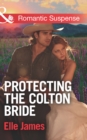 The Protecting The Colton Bride - eBook