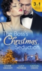 The Boss's Christmas Seduction : Unlocking Her Innocence / Million Dollar Christmas Proposal / Not Just the Boss's Plaything - eBook