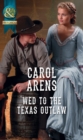 The Wed To The Texas Outlaw - eBook
