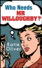 The Who Needs Mr Willoughby? - eBook