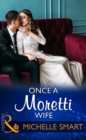 Once A Moretti Wife - eBook