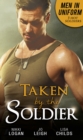 Men In Uniform: Taken By The Soldier : The Soldier's Untamed Heart / Closer... / Groom Under Fire - eBook
