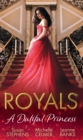 Royals: A Dutiful Princess : His Forbidden Diamond / Expectant Princess, Unexpected Affair / Royal Holiday Baby - eBook