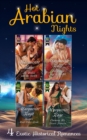 Hot Arabian Nights : The Widow and the Sheikh (Hot Arabian Nights) / Sheikh's Mail-Order Bride (Hot Arabian Nights) / the Harlot and the Sheikh (Hot Arabian Nights) / Claiming His Desert Princess (Hot - eBook