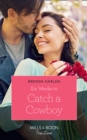 Six Weeks To Catch A Cowboy - eBook