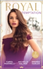 Royal Temptation : Protecting the Desert Princess / Virgin Princess, Tycoon's Temptation / the Prince's Second Chance - eBook