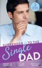 Surrender To The Single Dad : The Man Who Saw Her Beauty / it Began with a Crush / Suddenly a Father - eBook