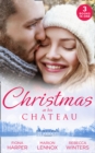 Christmas At His Chateau : Snowbound in the Earl's Castle (Holiday Miracles) / Christmas at the Castle / at the Chateau for Christmas - eBook