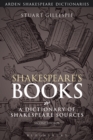 Shakespeare's Books : A Dictionary of Shakespeare Sources - eBook
