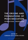 The Origins and Foundations of Music Education : International Perspectives - eBook