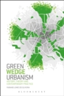 Green Wedge Urbanism : History, Theory and Contemporary Practice - Book
