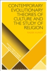 Contemporary Evolutionary Theories of Culture and the Study of Religion - Book