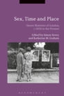 Sex, Time and Place : Queer Histories of London, c.1850 to the Present - Book