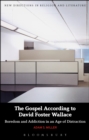 The Gospel According to David Foster Wallace : Boredom and Addiction in an Age of Distraction - eBook