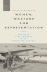 Women, Warfare and Representation : American Servicewomen in the Twentieth Century - Book