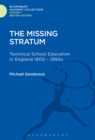 The Missing Stratum : Technical School Education in England 1900-1990s - eBook