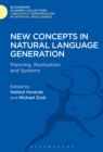 New Concepts in Natural Language Generation : Planning, Realization and Systems - Book