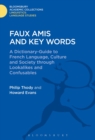 Faux Amis and Key Words : A Dictionary-Guide to French Life and Language through Lookalikes and Confusables - Book