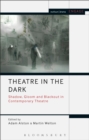 Theatre in the Dark : Shadow, Gloom and Blackout in Contemporary Theatre - eBook